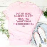 90% Of Being Married T-Shirt