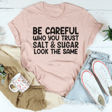 Be Careful Who You Trust T-Shirt