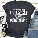 Don't Mess With Old People T-Shirt